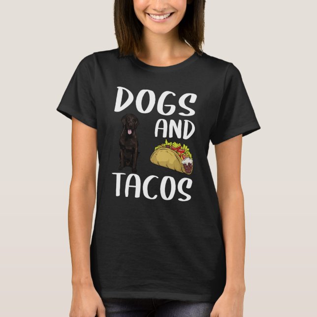 Dogs And Tacos Flat Coated Retriever Mexican Food T-Shirt (Front)