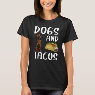 Dogs And Tacos Irish Setter Mexican Food T-Shirt