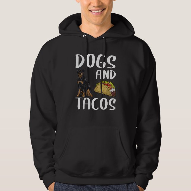 Dogs And Tacos Rottweiler Mexican Food Hoodie (Front)