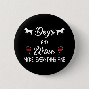 Dogs And Wine Make Everything Fine 2 Inch Round Button