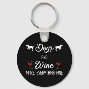 Dogs And Wine Make Everything Fine Keychain