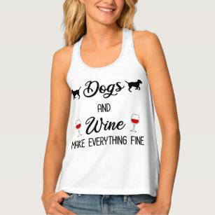 Dogs And Wine Make Everything Fine Tank Top