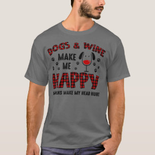 Dogs And Wine Make Me Happy T-Shirt