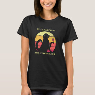 Dogs And Wine Makes Everything Fine Vintage Dog Fe T-Shirt
