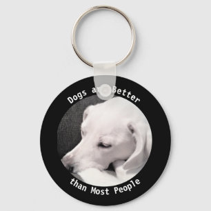Dogs are Better Photo of Cute White Dog Black Keychain