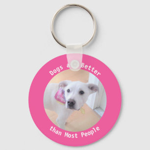 Dogs are Better Photo of Cute White Dog Pink Keychain