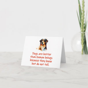 Dogs Are Better Than Human Beings Card