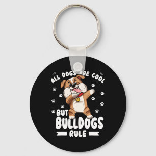 Dogs Are Cool But Bulldogs Rule Cute Bully Keychain