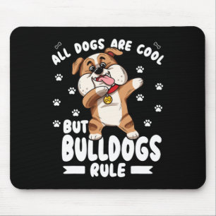 Dogs Are Cool But Bulldogs Rule Cute Bully Mouse Pad