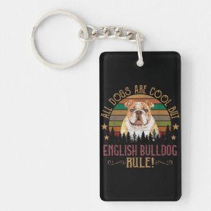 Dogs Are Cool But English Bulldog Curs Rule Funny Keychain