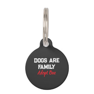 Dogs Are Family Adopt One quote Pet Tag