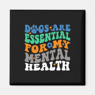 Dogs Are For My Mental Health Fun Dog Lover Magnet