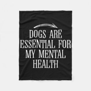 Dogs Are For My Mental Health Fun Quote Idea Fleece Blanket