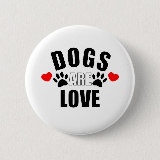 Dogs Are Love 2 Inch Round Button (Front)