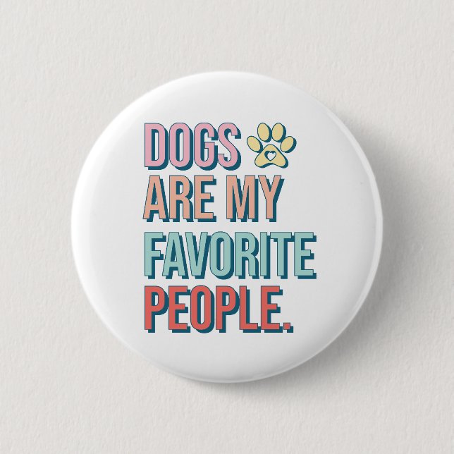 'Dogs are my favourite people' Badge 2 Inch Round Button (Front)