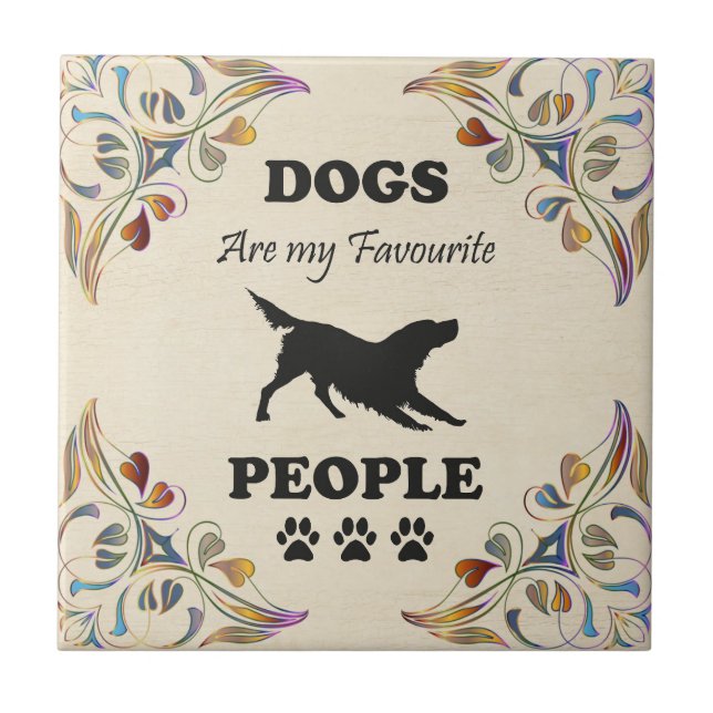 Dogs Are My Favourite People Ceramic Tile (Front)