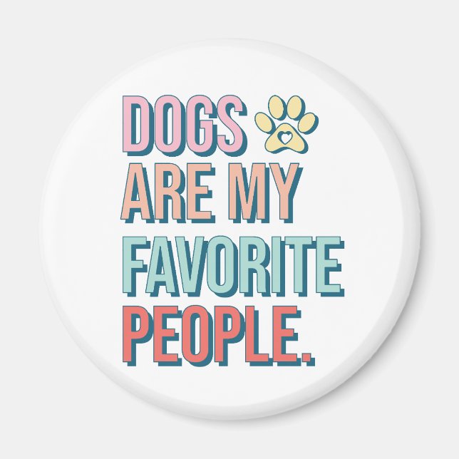 'Dogs are my favourite people' Magnet (Front)