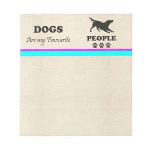 Dogs Are My Favourite People Notepad