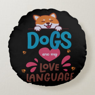 Dogs Are My Love Language Round Pillow