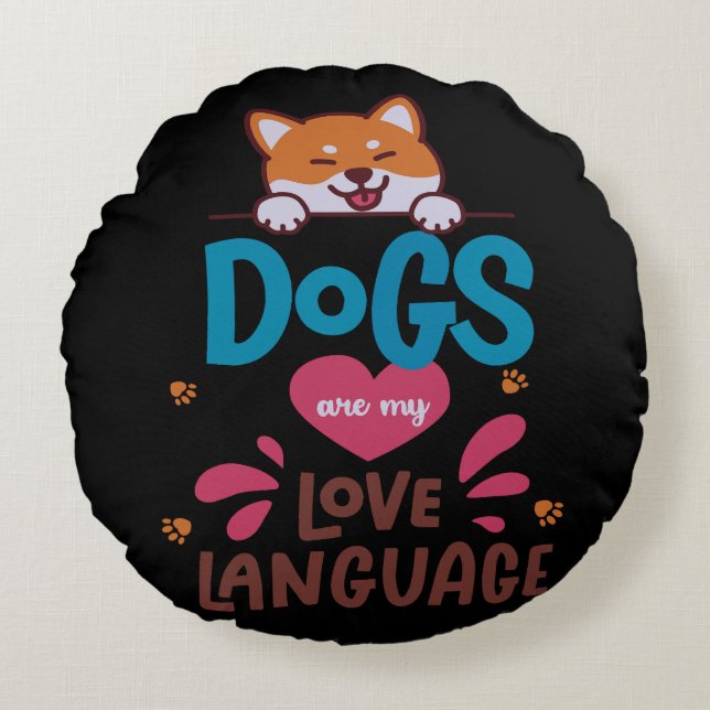 Dogs Are My Love Language Round Pillow (Front)