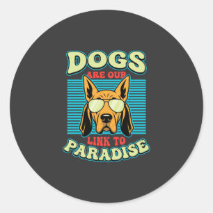Dogs Are Our Link to Paradise Retro Vector Classic Round Sticker