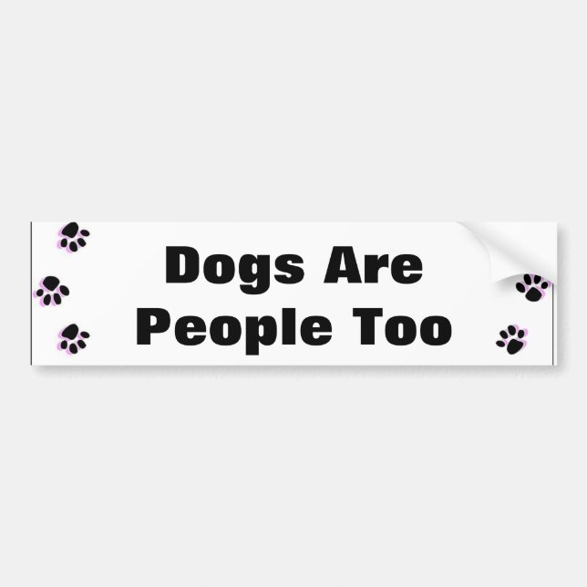 Dogs Are People Too Bumper Sticker (Front)