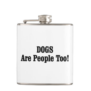 DOGS Are People Too! Hip Flask