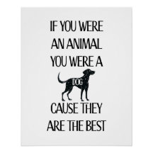 Dogs are the best. Instant Download or Poster