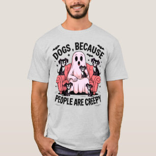 Dogs Because People Are Creepy, Funny Ghost Dog T-Shirt