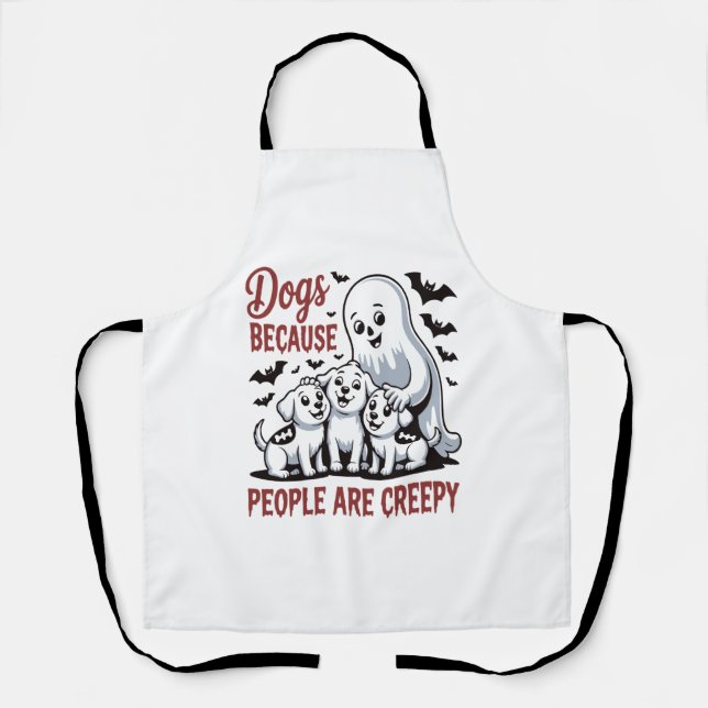 Dogs Because People Are Creepy Halloween Apron (Front)