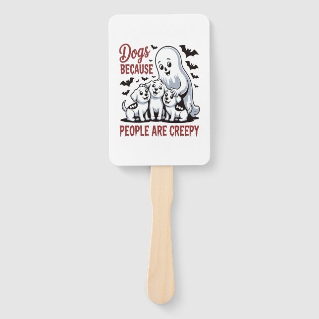 Dogs Because People Are Creepy Halloween Hand Fan (Front)