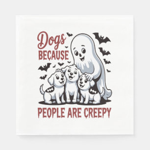 Dogs Because People Are Creepy Halloween Napkin