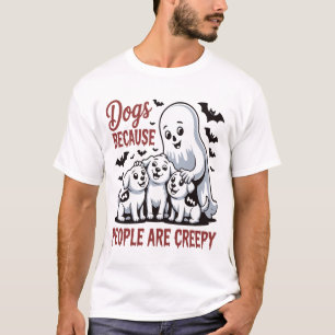 Dogs Because People Are Creepy Halloween T-Shirt