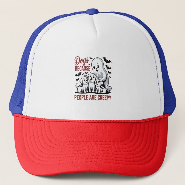Dogs Because People Are Creepy Halloween Trucker Hat (Front)