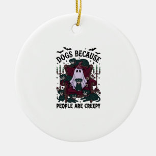 Dogs Because People Are Creepy Haloween Ghost Goth Ceramic Ornament