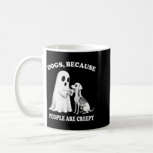 Dogs Because People Are Creepy Shirt Halloween Dog Coffee Mug
