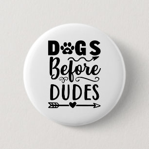 Dogs before Dudes 2 Inch Round Button