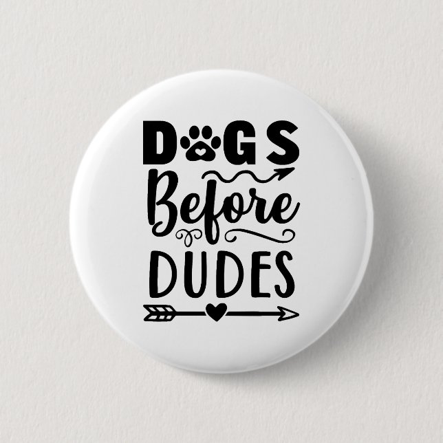 Dogs before Dudes 2 Inch Round Button (Front)
