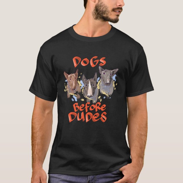 Dogs before dudes Bull Terrier T-Shirt (Front)