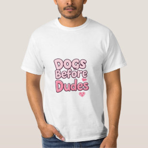 "Dogs Before Dudes – Funny Feminist Pet Quote" T-Shirt