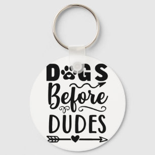 Dogs before Dudes Keychain