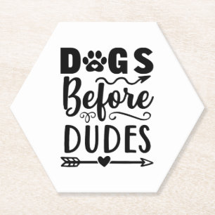 Dogs before Dudes Paper Coaster