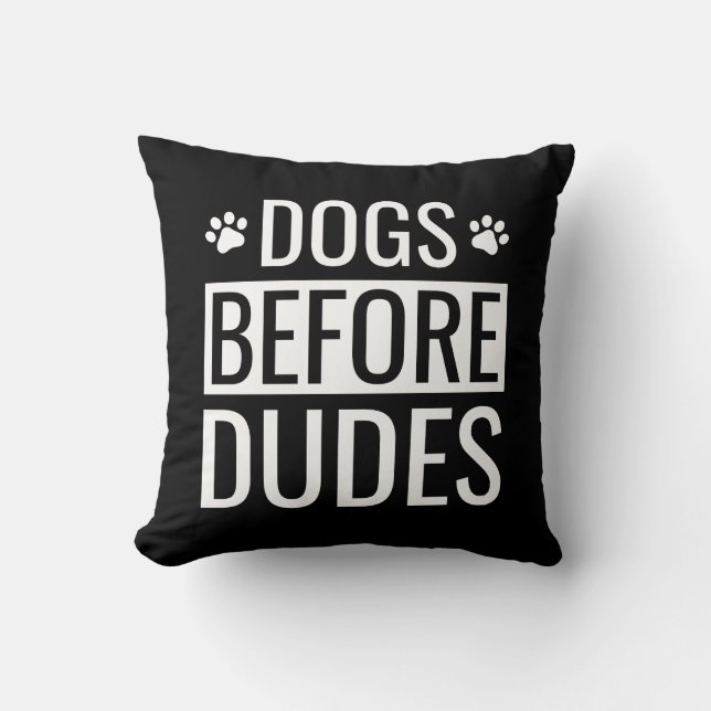 Dogs Before Dudes Quote Throw Pillow (Front)