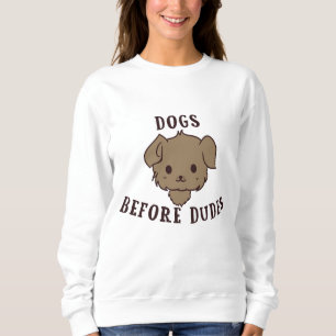 Dogs Before Dudes Sweatshirt