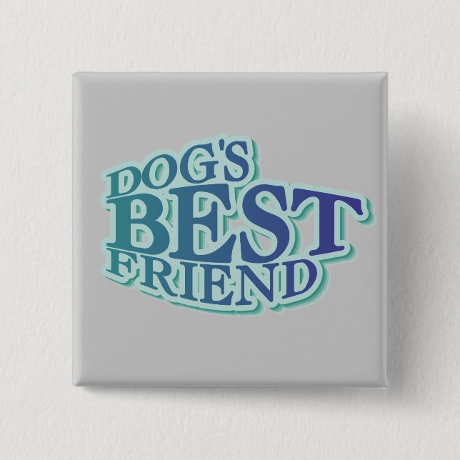 Dog's Best Friend Tshirts and Gifts 2 Inch Square Button (Front)