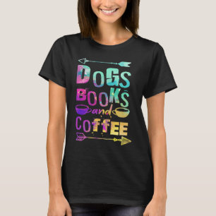 Dogs Books And Coffee  Coffee Drinker Book Nerds   T-Shirt
