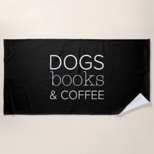 Dogs Books Coffee Bookworm Dog Mom Beach Towel