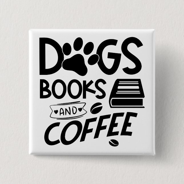 Dogs Books Coffee Typography Bookworm Saying 2 Inch Square Button (Front)