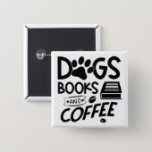 Dogs Books Coffee Typography Bookworm Saying 2 Inch Square Button (Front & Back)