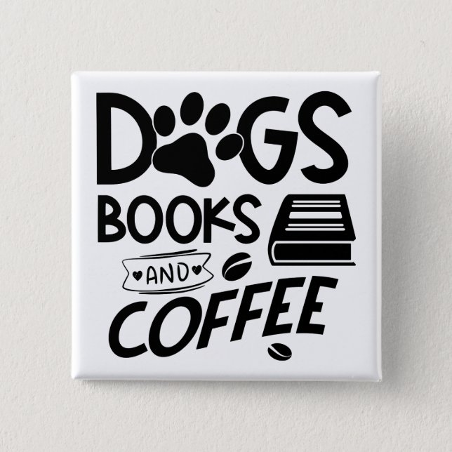 Dogs Books Coffee Typography Bookworm Saying 2 Inch Square Button (Front)
